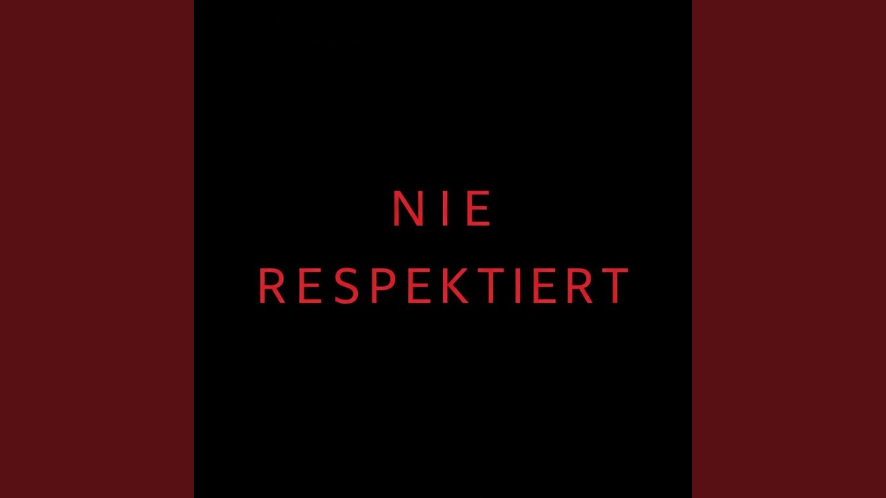 NIE RESPEKTIERT