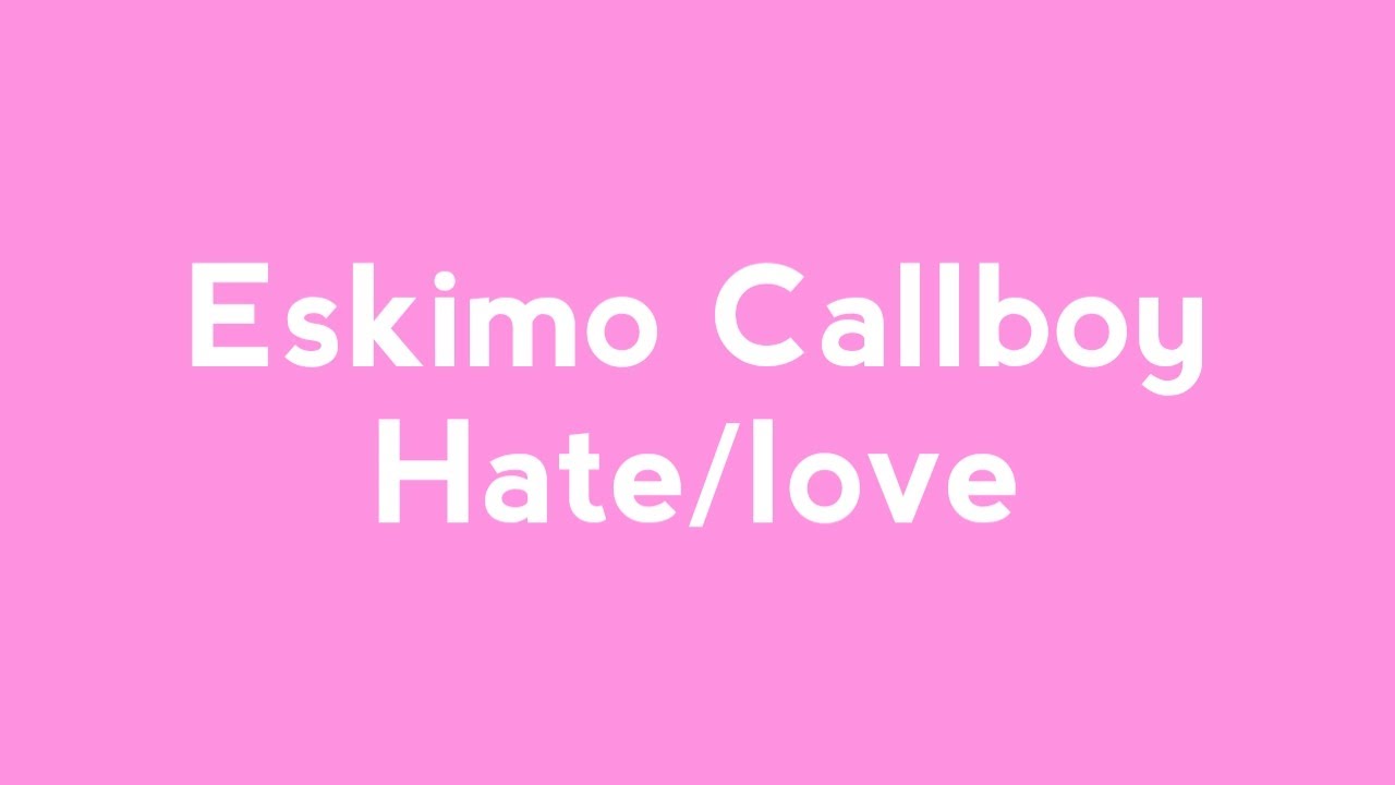 Eskimo Callboy - Hate/Love LYRICS