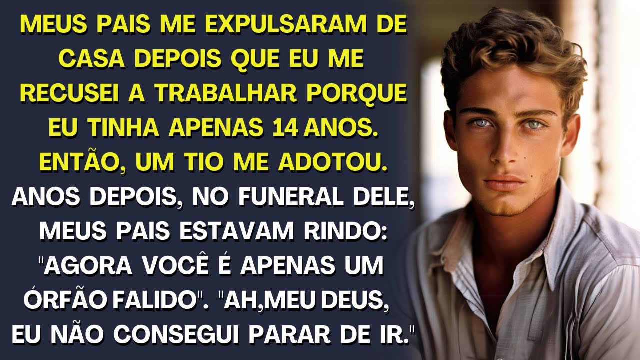 Meus pais me expulsaram de casa depois que eu me recusei a trabalhar porque eu tinha apenas 14 anos,