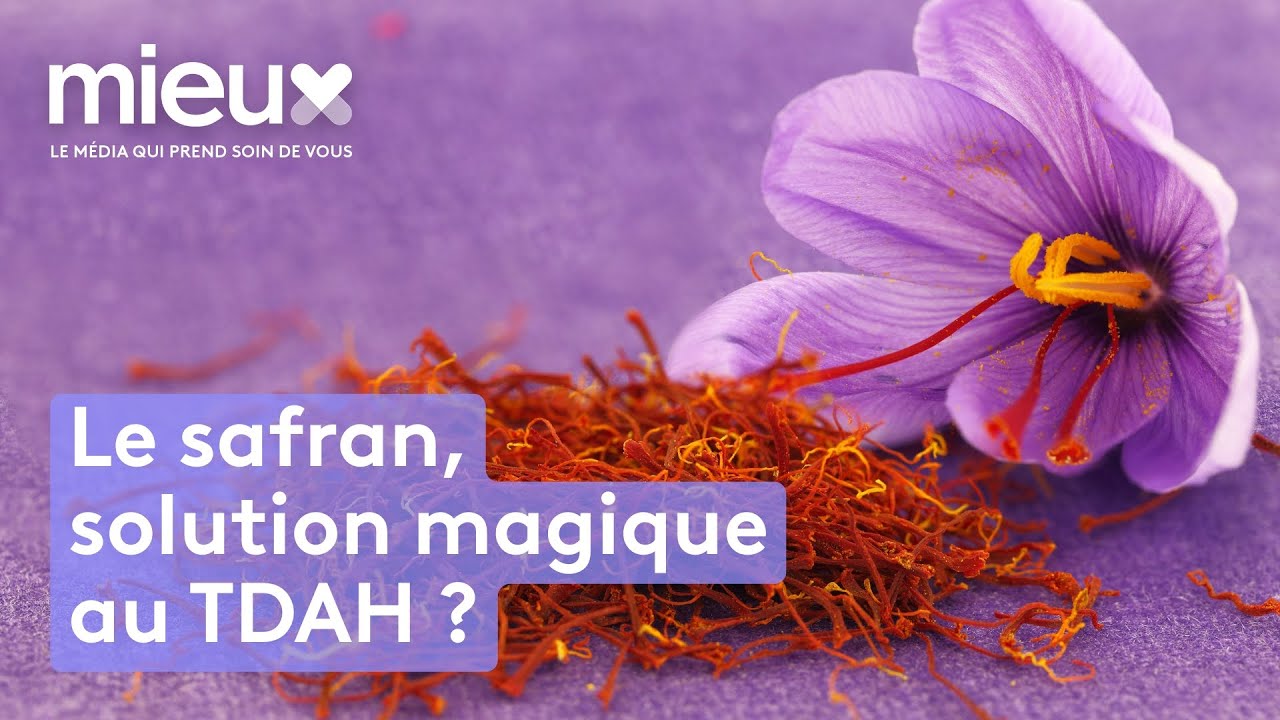 TDAH : le safran n’est pas une épice magique - Mieux ou Bien ?
