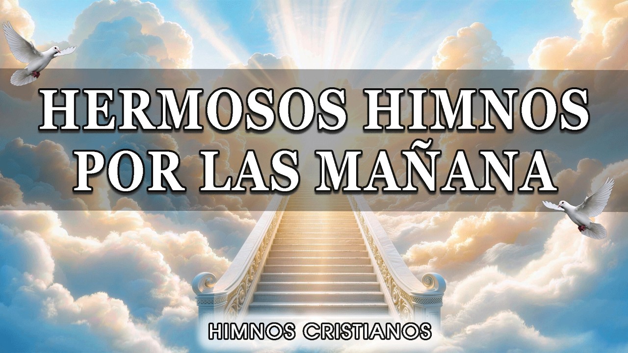 Escucha Estos Hermosos Himnos Cristianos Cada Mañana y Siente La Presencia de Dios