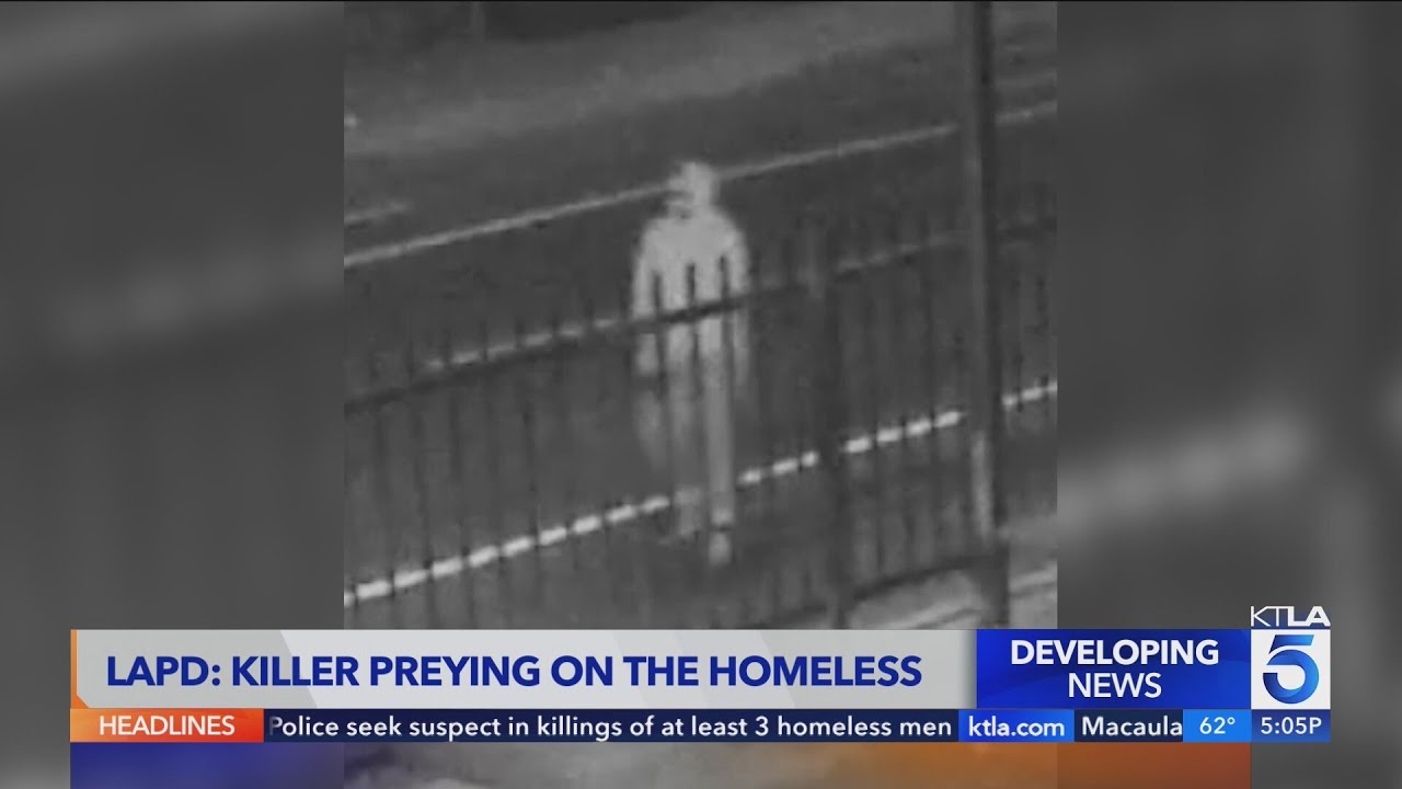 'Killer preying on the unhoused': L.A. police seek suspect in killings of at least 3 homeless men
