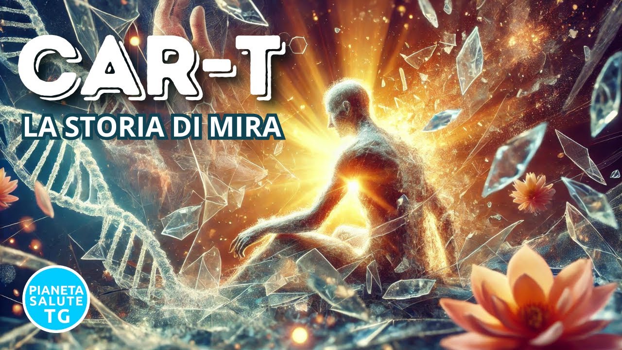 CAR-T: La Terapia che Sta Rivoluzionando la Cura del Cancro – La Storia di Mira