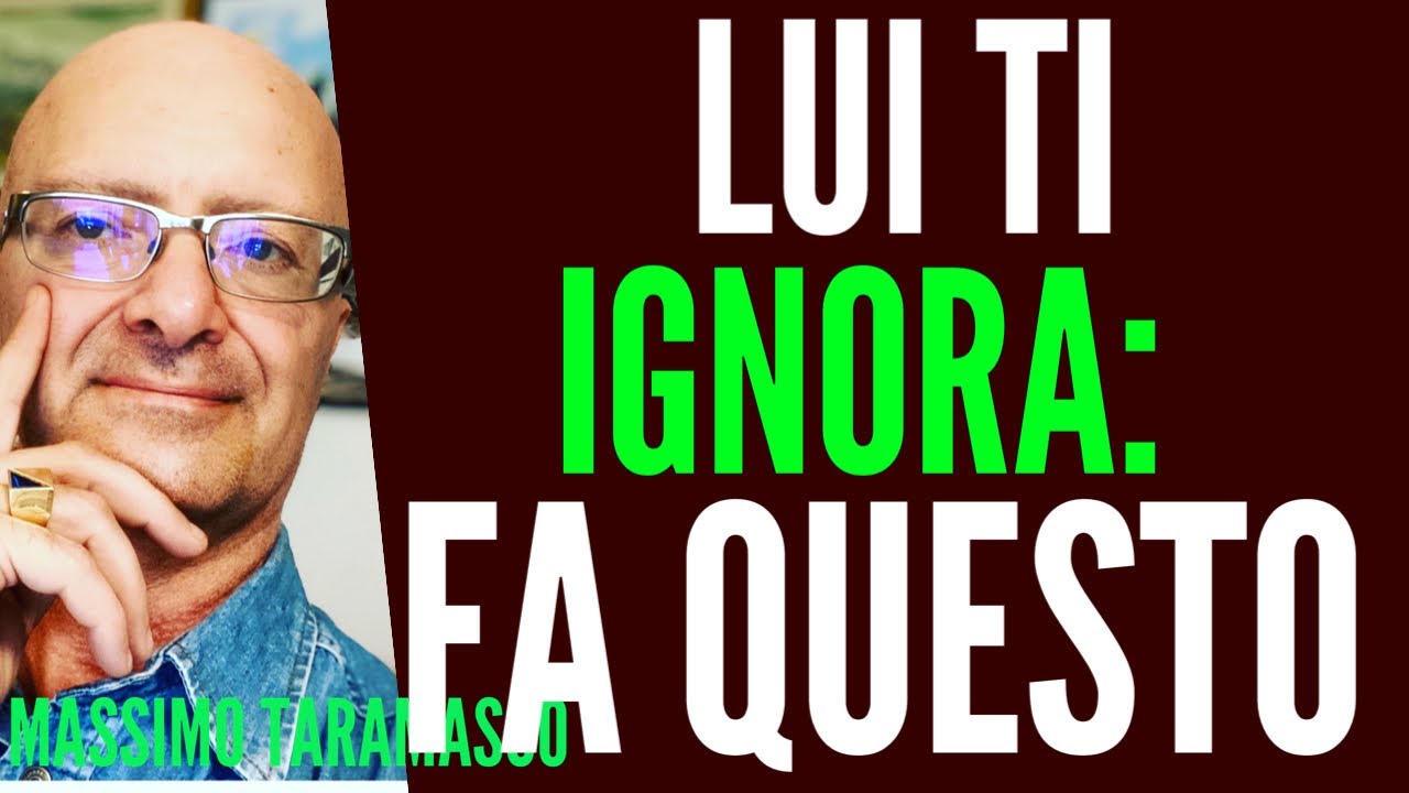 Lui (Improvvisamente )Ti Ignora!  Perchè?