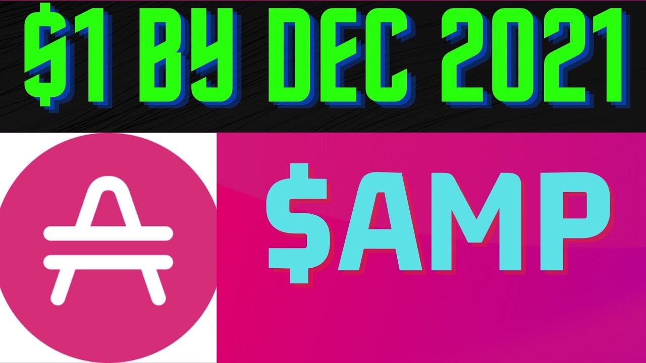 $1 by Dec 2021  - $AMP Token