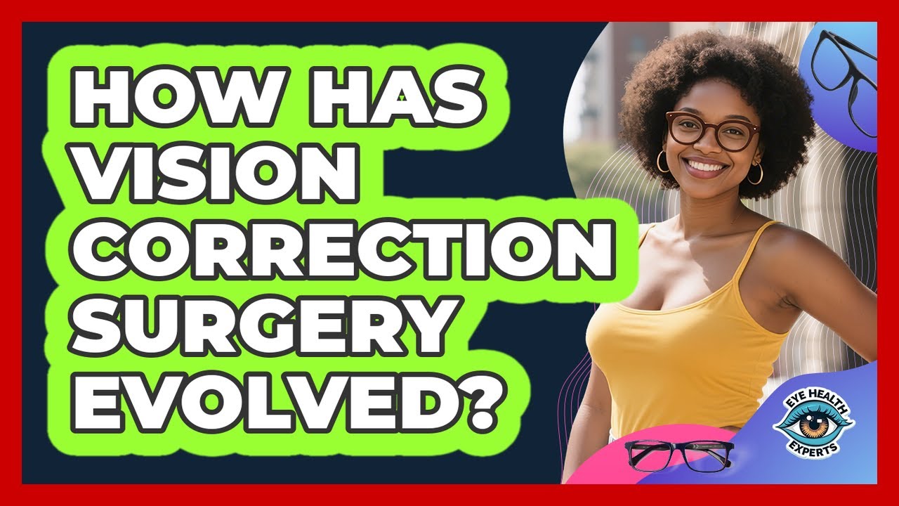 How Has Vision Correction Surgery Evolved? - Eye Health Experts
