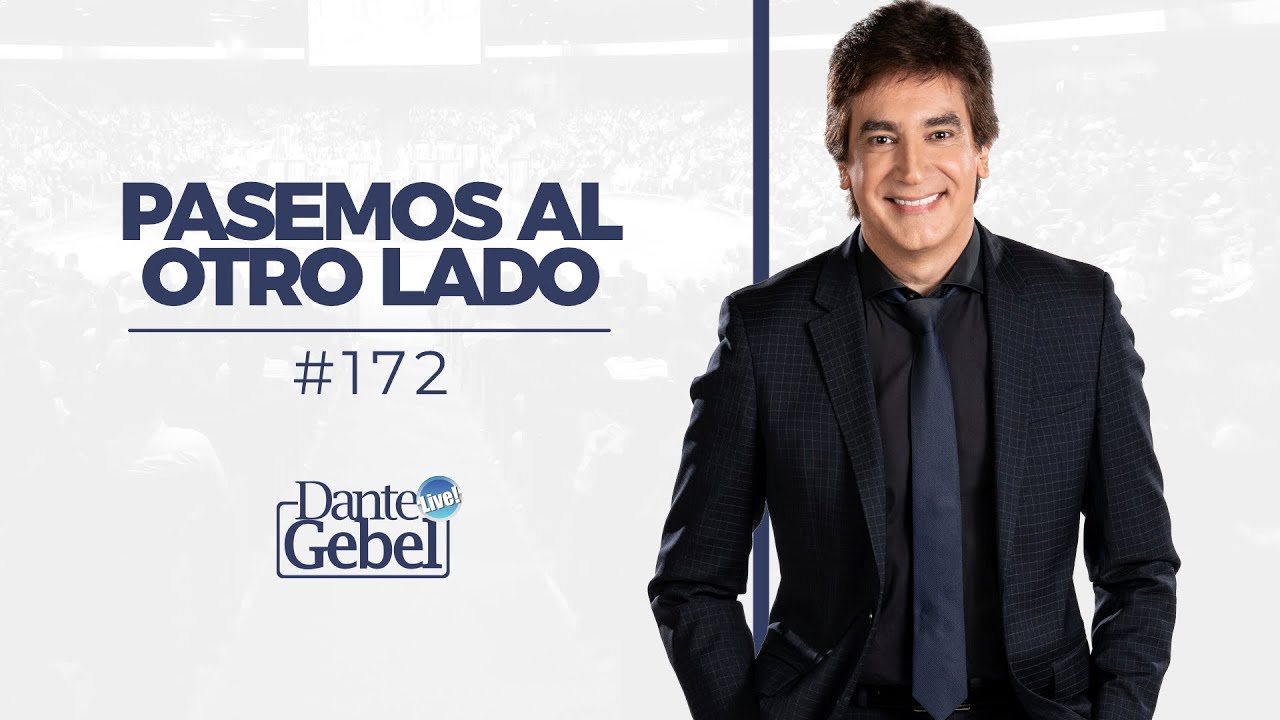 Dante Gebel #172 | Pasemos al otro lado