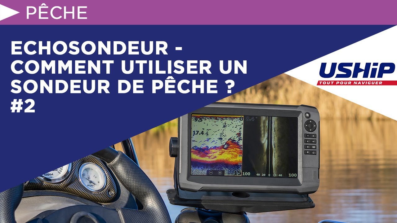 Echosondeur - Comment utiliser un sondeur de p&ecirc;che ? #2 | USHIP