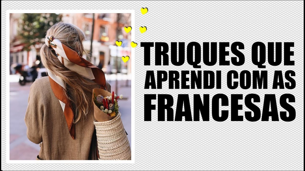 O QUE MAIS GOSTEI NO ESTILO DAS FRANCESAS