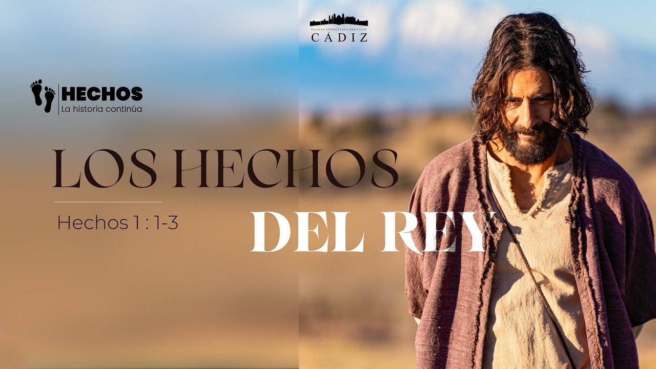 1. Los Hechos del Rey. Hechos 1:1-3 Moisés Peinado