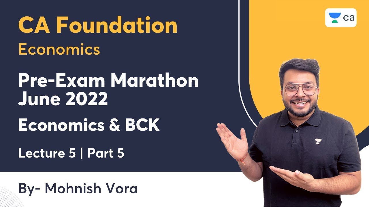 L5 | Economics & BCK | Part 5 | Pre-Exam Marathon June 2022 | Mohnish Vora | CA Foundation
