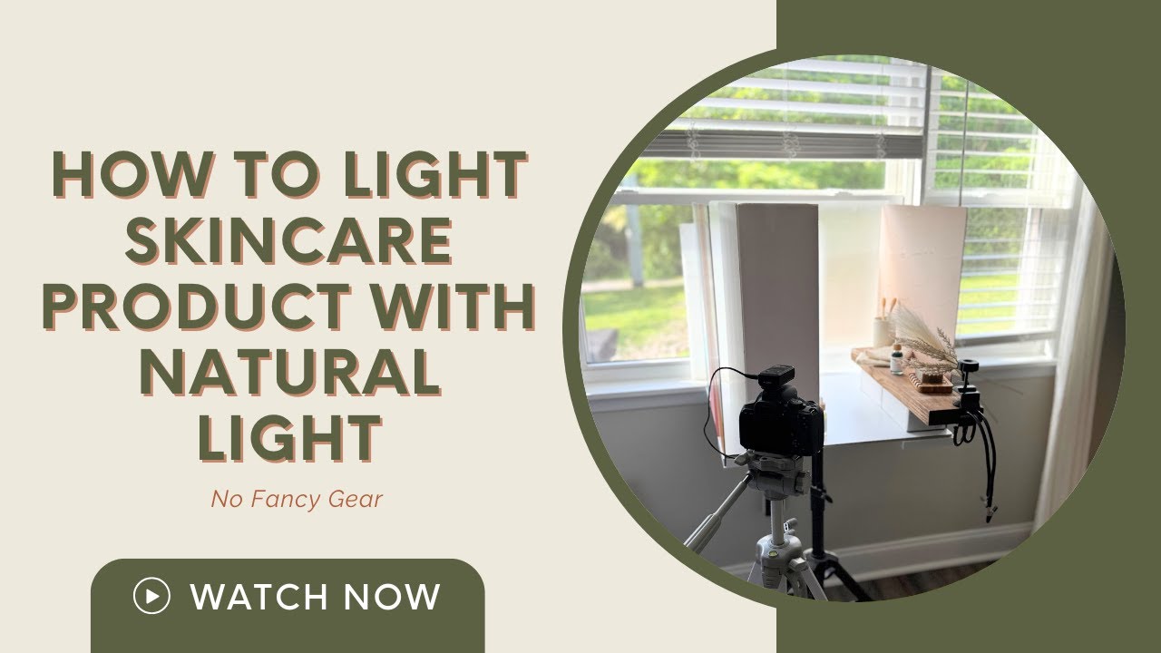 How to Light Skincare Product with Natural Light | No Fancy Gear