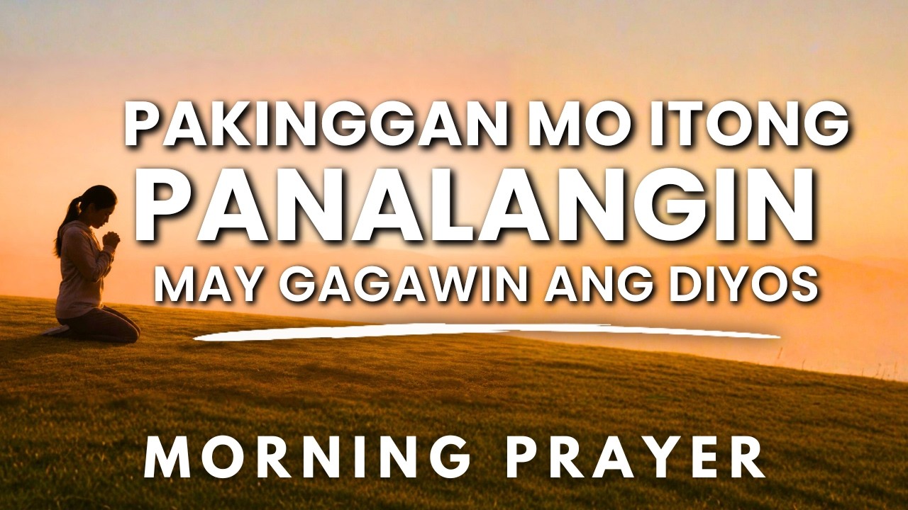 Isang Minuto Para sa Diyos: Powerful Tagalog Morning Prayer Panalangin Sa Umaga kasama Ang Panginoon