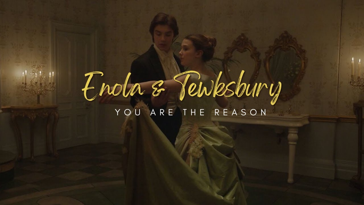 Enola and Tewksbury | You are the reason