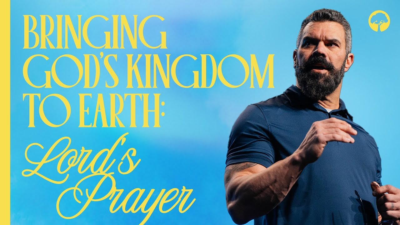 Bringing God's Kingdom to Earth | Robby Gallaty | The Lord's Prayer