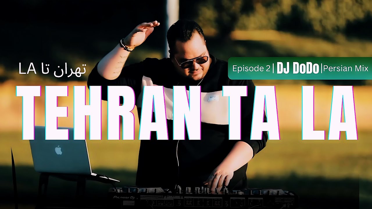 DJ DoDo - Tehran Ta LA - Persian Mix