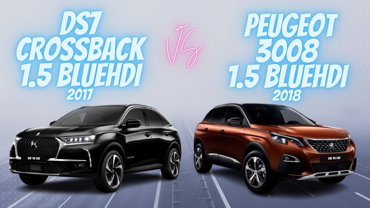 DS7 Crossback 1.5 BlueHdi 2017 VS Peugeot 3008 1.5 BlueHdi 2018 SPECS Comparison