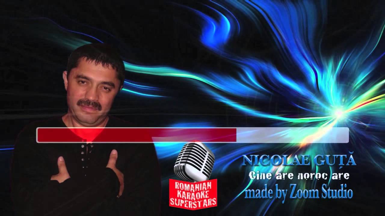 NICOLAE GUTA - CINE ARE NOROC, ARE, KARAOKE SUPER STARS
