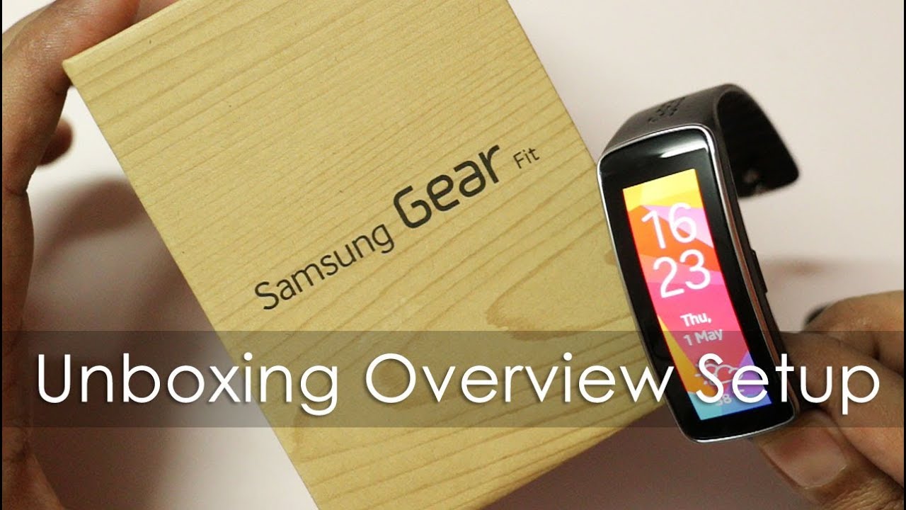 Samsung Gear Fit - Unboxing Setup & First Looks