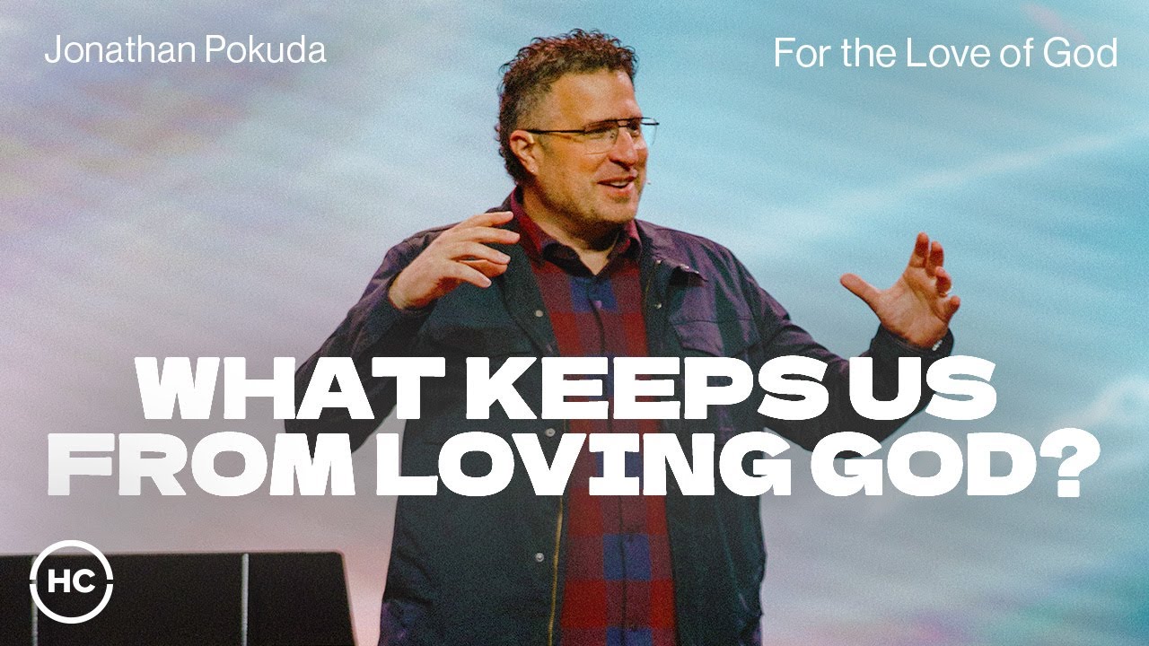 What Keeps Us from Loving God? | Jonathan 