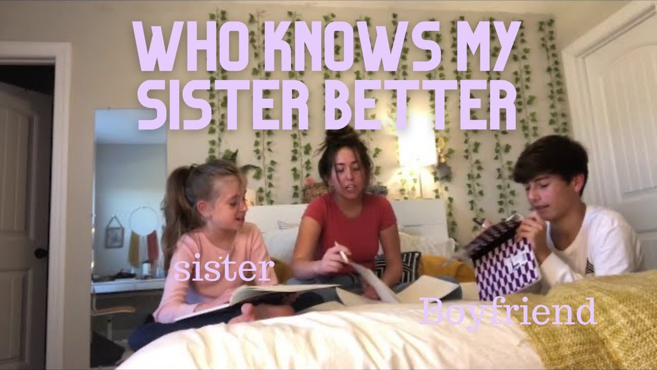 Who knows me better sister vs boyfriend