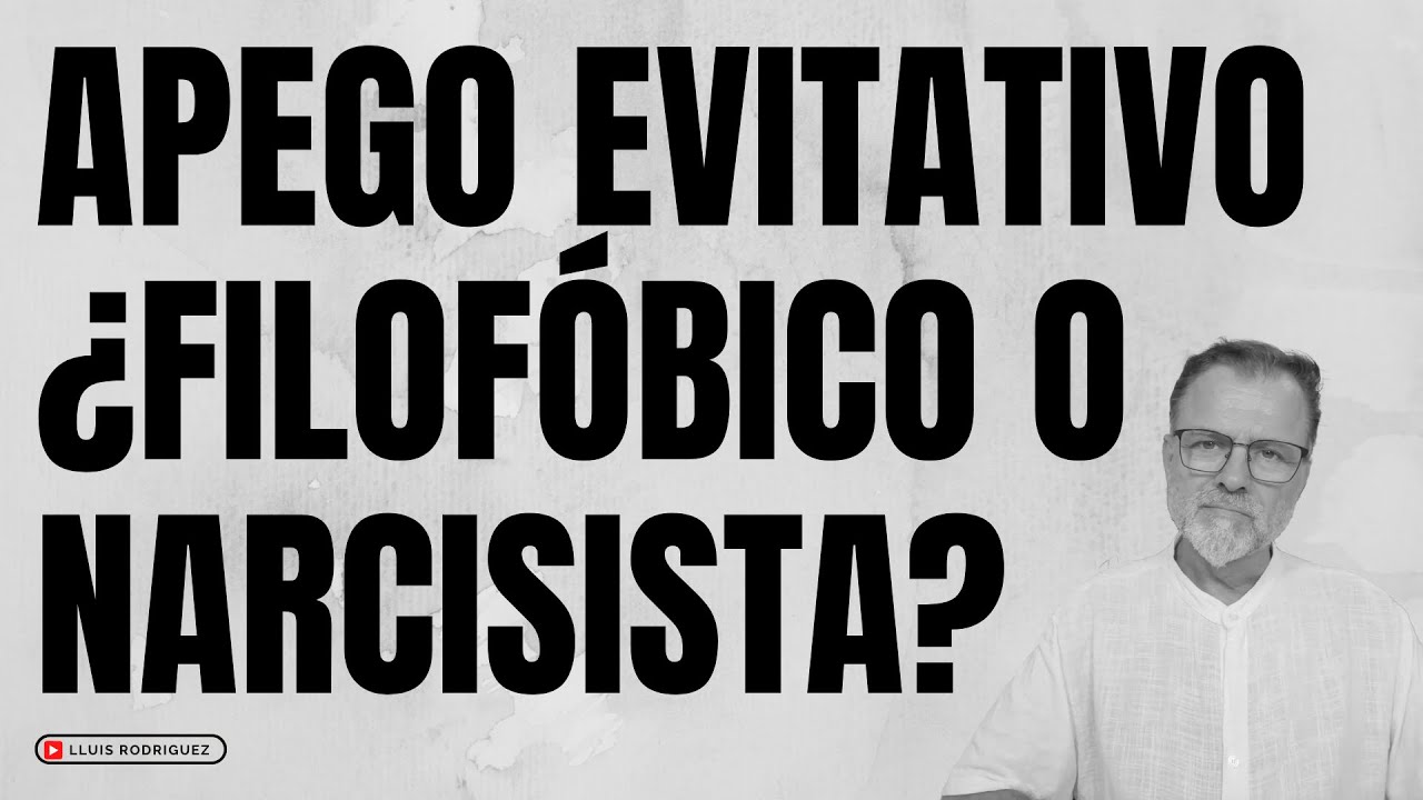Apego Evitativo. ¿Subtipo filofóbico o narcisista? ¿Cómo lo diferencio?