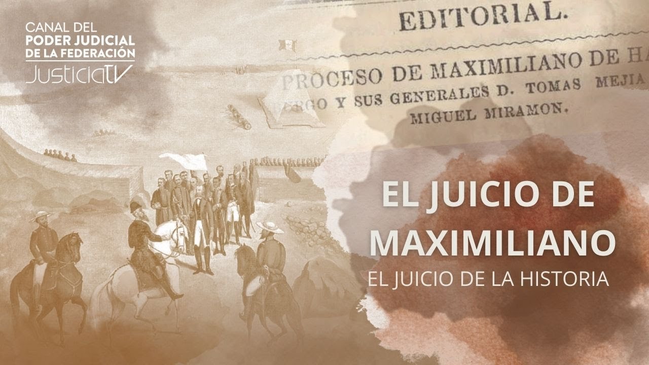 El juicio de Maximiliano. El juicio de la historia
