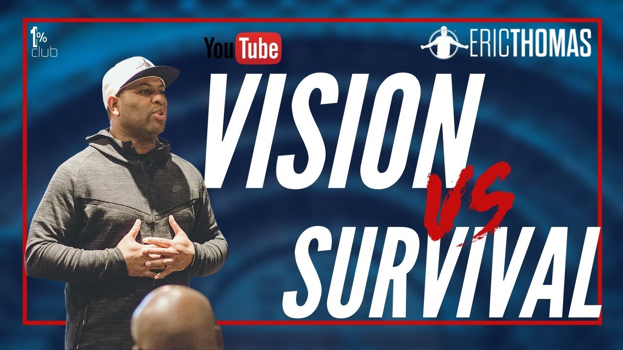 Eric Thomas | Vision vs Survival (Eric Thomas Motivation)