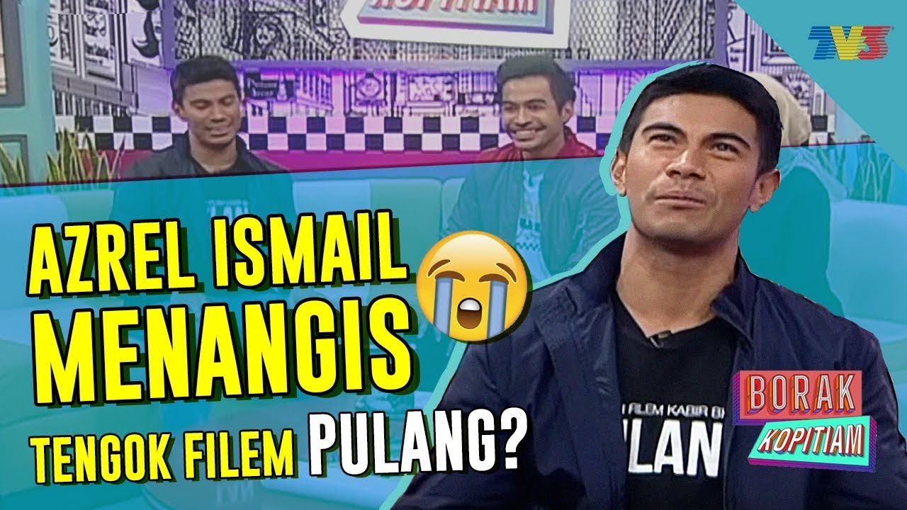Azrel Ismail menangis tengok filem Pulang? | Borak Kopitiam