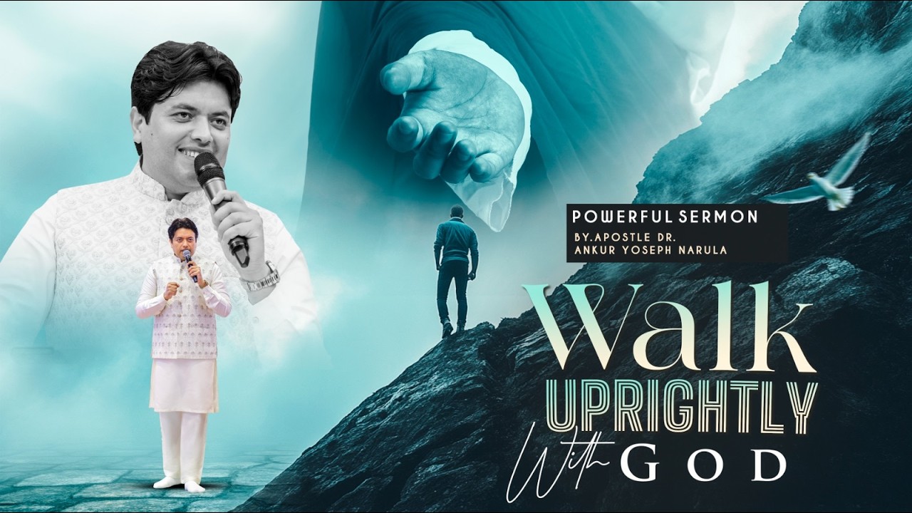 Walk Uprightly With God | Powerful Sermon By Apostel Dr. Ankur Yoseph Narula | #anugrahtv