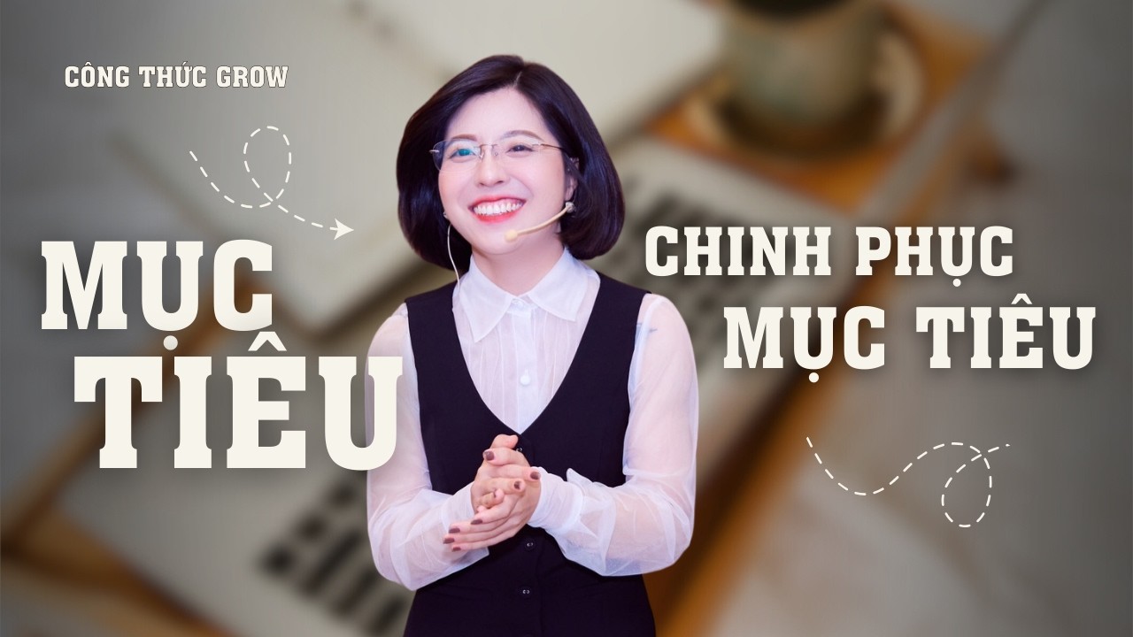 Công Thức Grow Thiết Lập Mục Tiêu Ai Cũng Làm Được