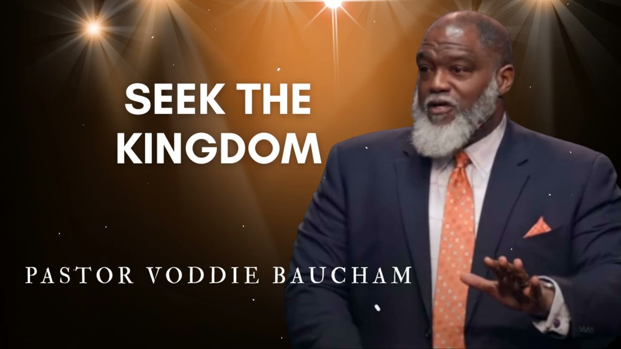Seek The Kingdom | Voddie Baucham's Messages
