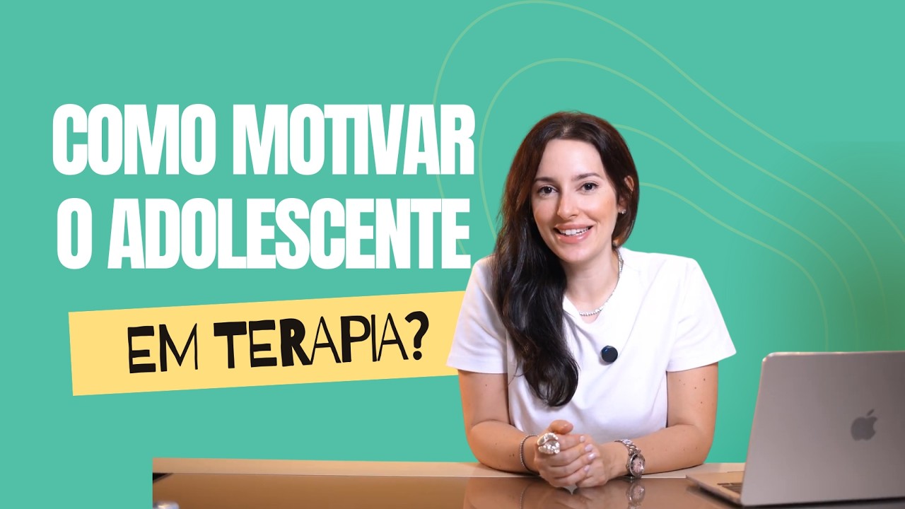 Como motivar o adolescente em terapia?