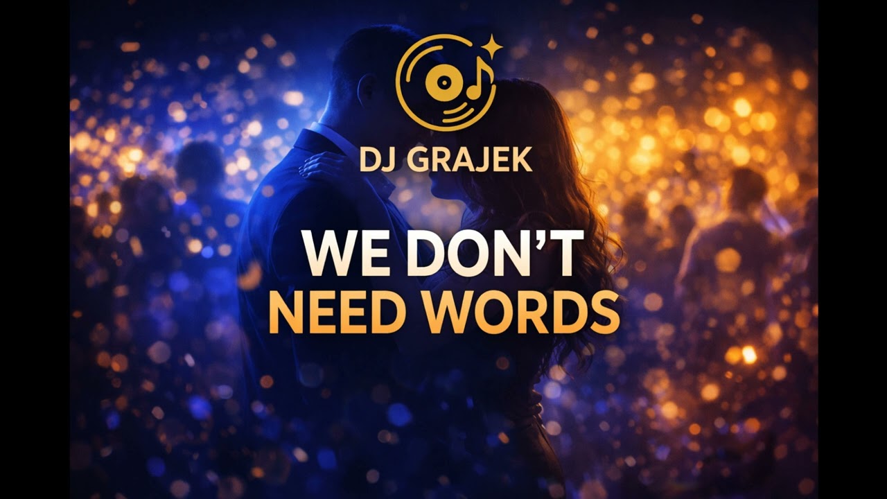 Dj Grajek(GrajekEvents) - We Don’t Need Words