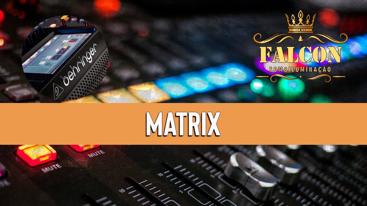 MATRIX NA X32 DA BEHRINGER | FALCON - SOM E ILUMINAÇÃO