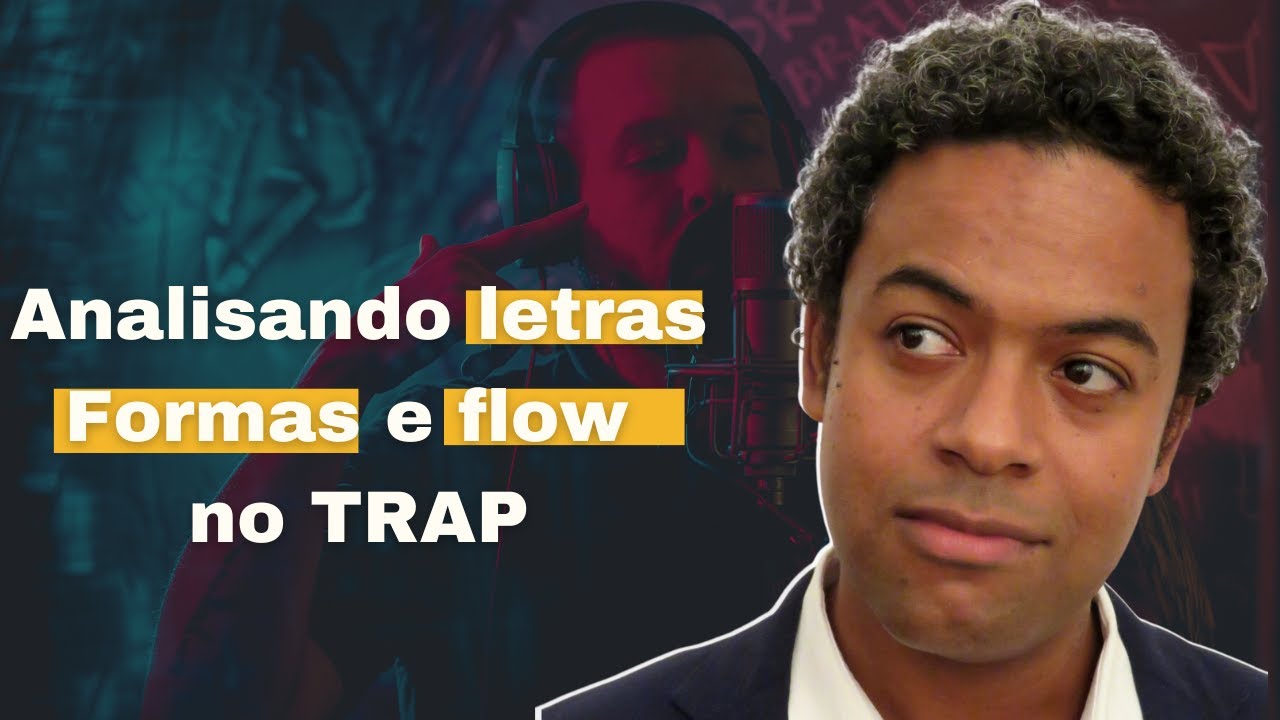 AULA #7Analisando Letras Formas e Flow no TRAP