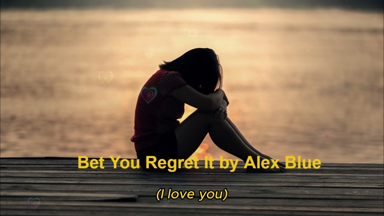 Alex Blue - Bet You Regret It (Lyrics Video)