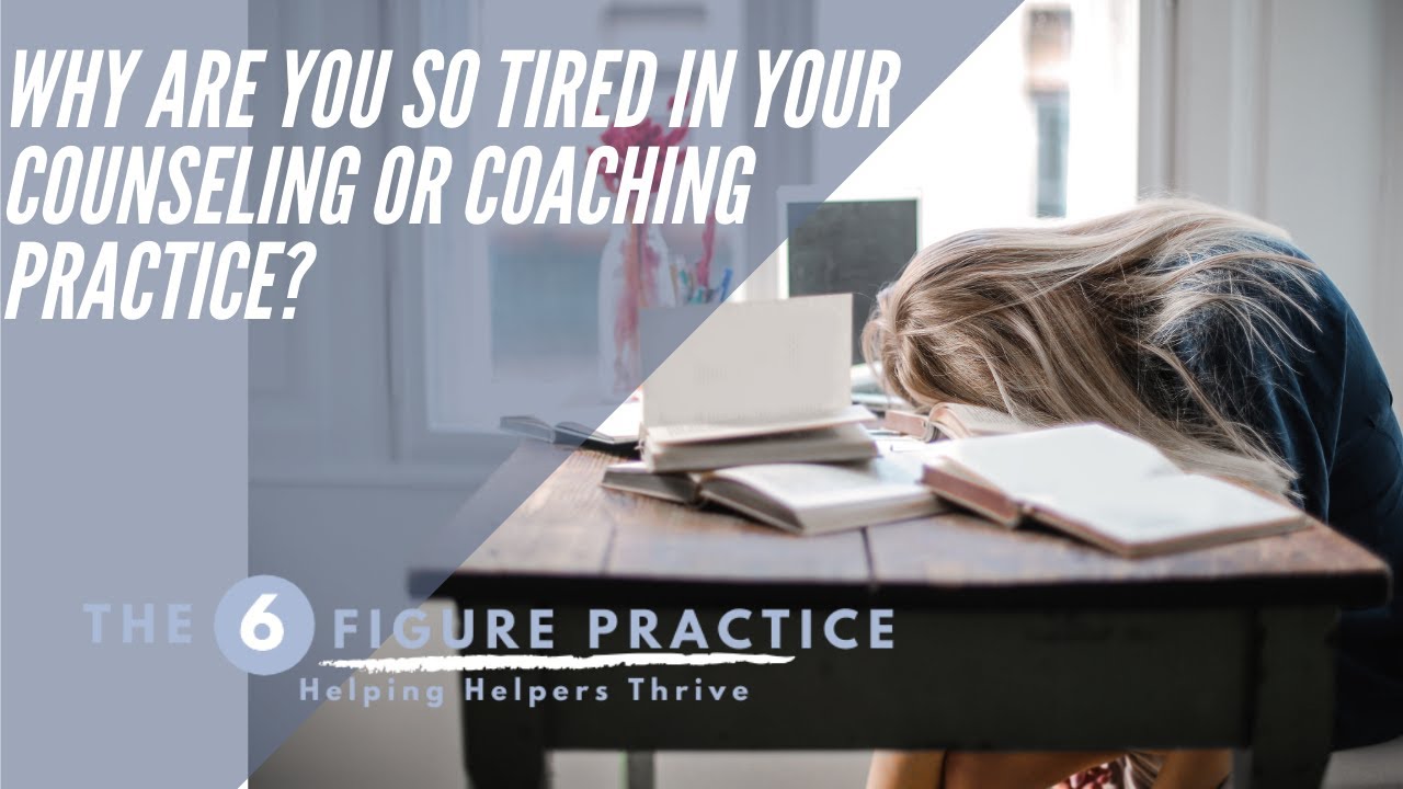 What Makes Counseling Or Coaching Private Practice So Tiring?