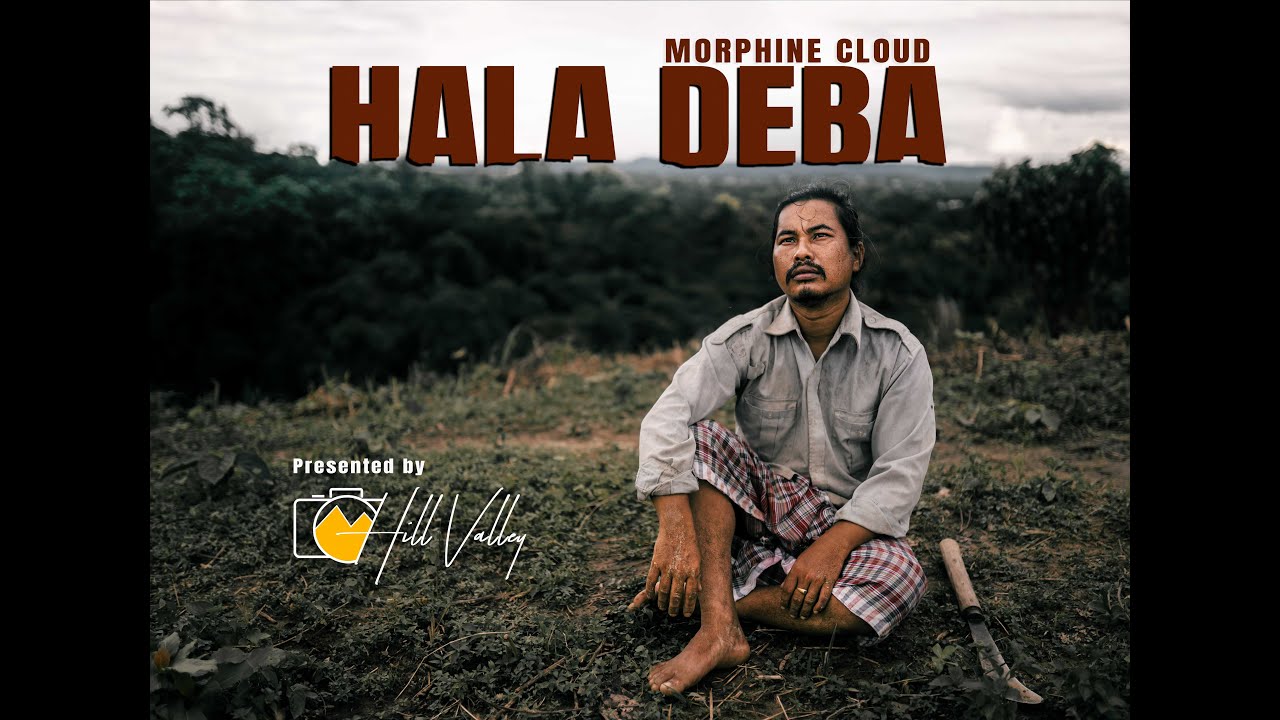 HALA DEBA-MORPHINE CLOUD || CHAKMA MUSIC VIDEO - Hill Valley Production (Official)