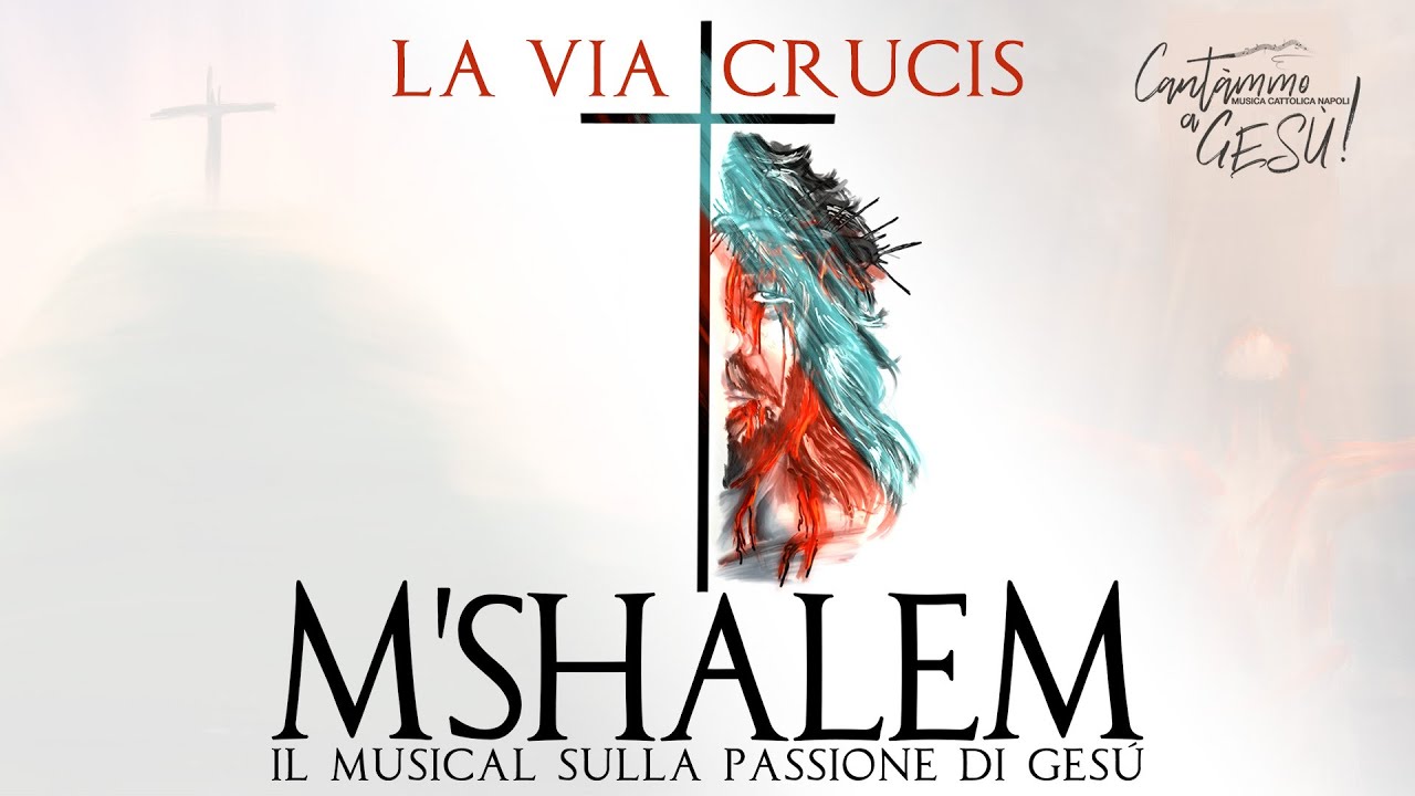 M'Shalem (Il Musical Sulla Passione Di Gesù) - Via Crucis Completa