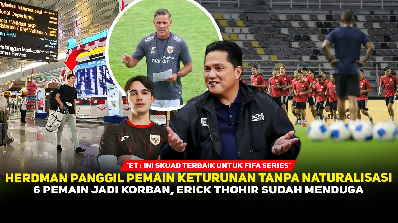 KEJENIUSAN HERDMAN❗️Pemain Grade A Datang, 6 Bintang Lama Dicoret~Erick Thohir Waspadai Lawan