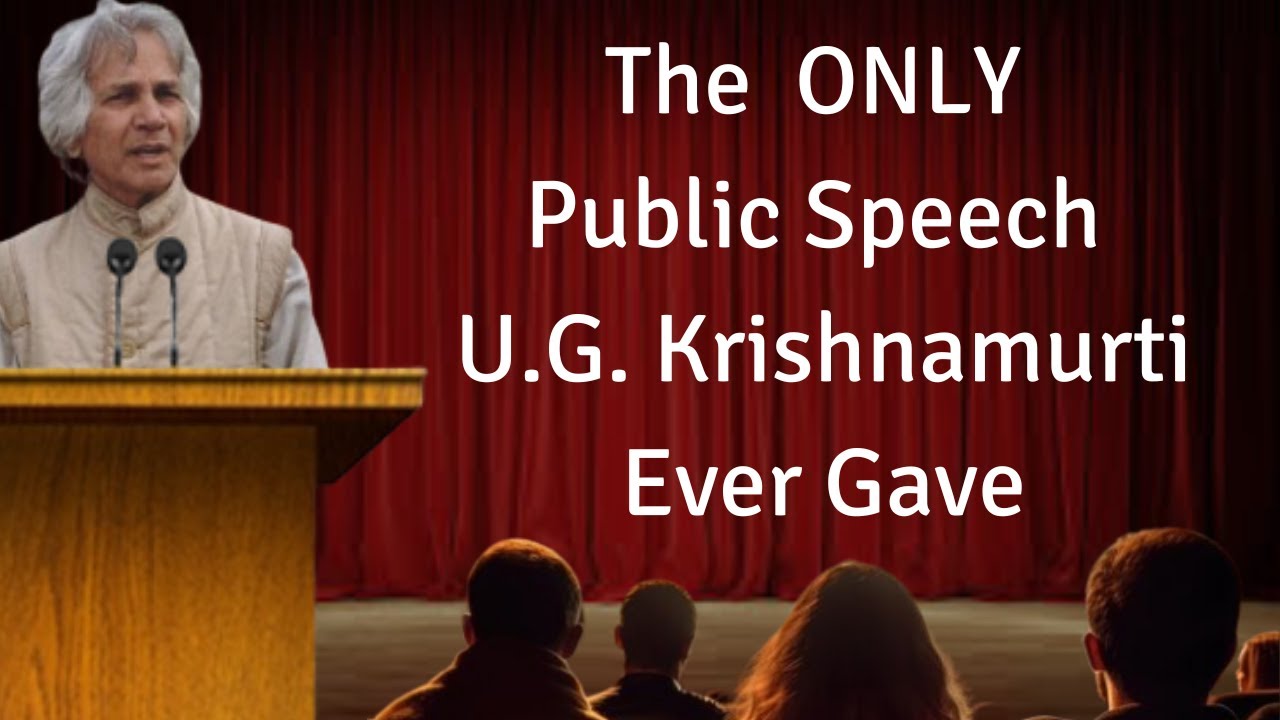 Первая и единственная публичная речь У. Г. Кришнамурти (1972 г., в Индии, перед живой аудиторией)