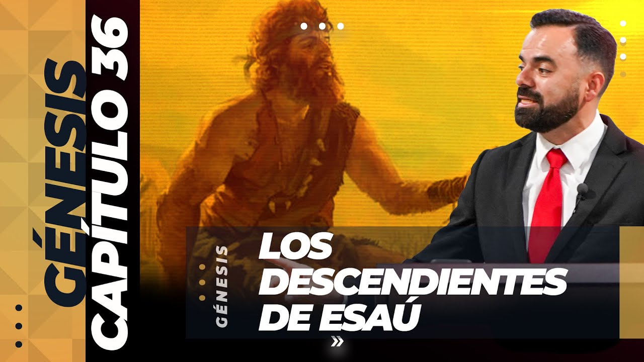 Genesis 36 // Los descendientes de Esaú (Predicación Bautista, Fundamental)
