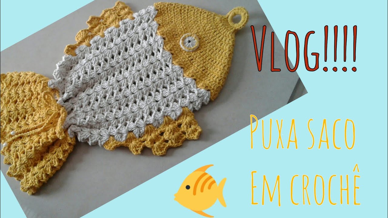 vlog puxa saco em crochê - Peixe