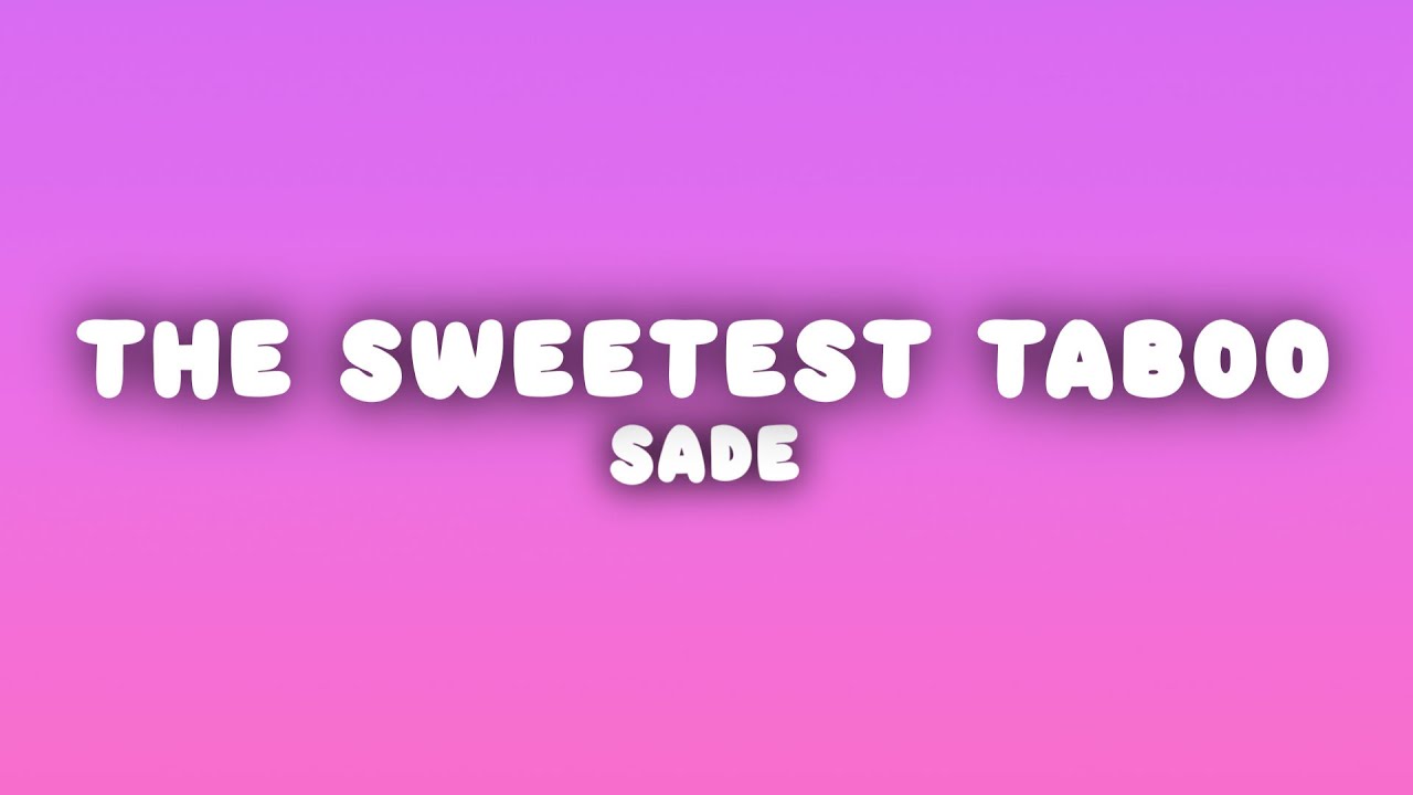 Sade - The Sweetest Taboo (Lyrics)
