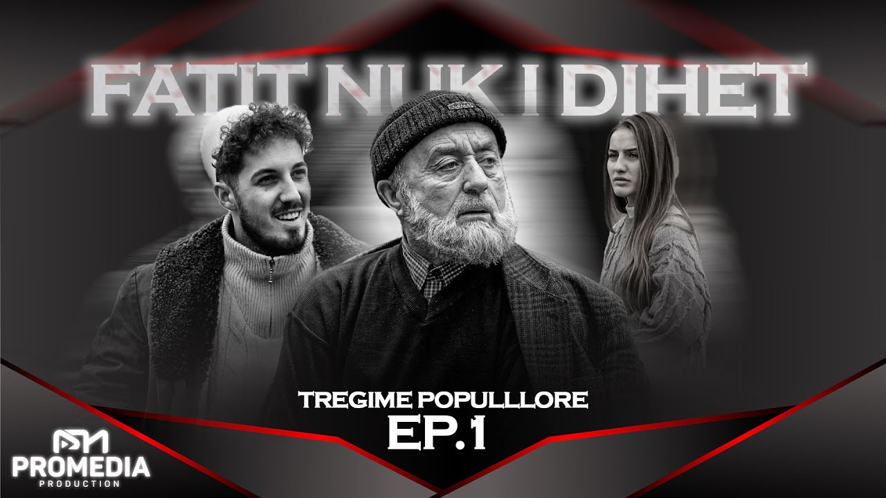 Tregime Popullore | Fatit nuk i Dihet - Episodi 1