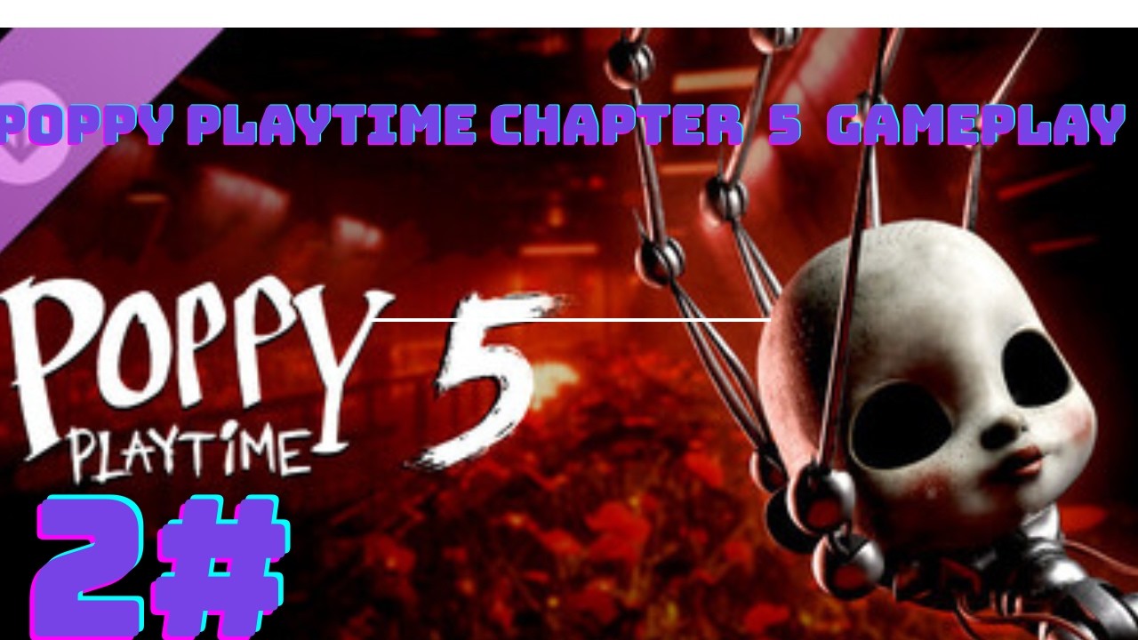 Poppy playtime chapter 5/Поппи Плейтайм глава 5 геймплей