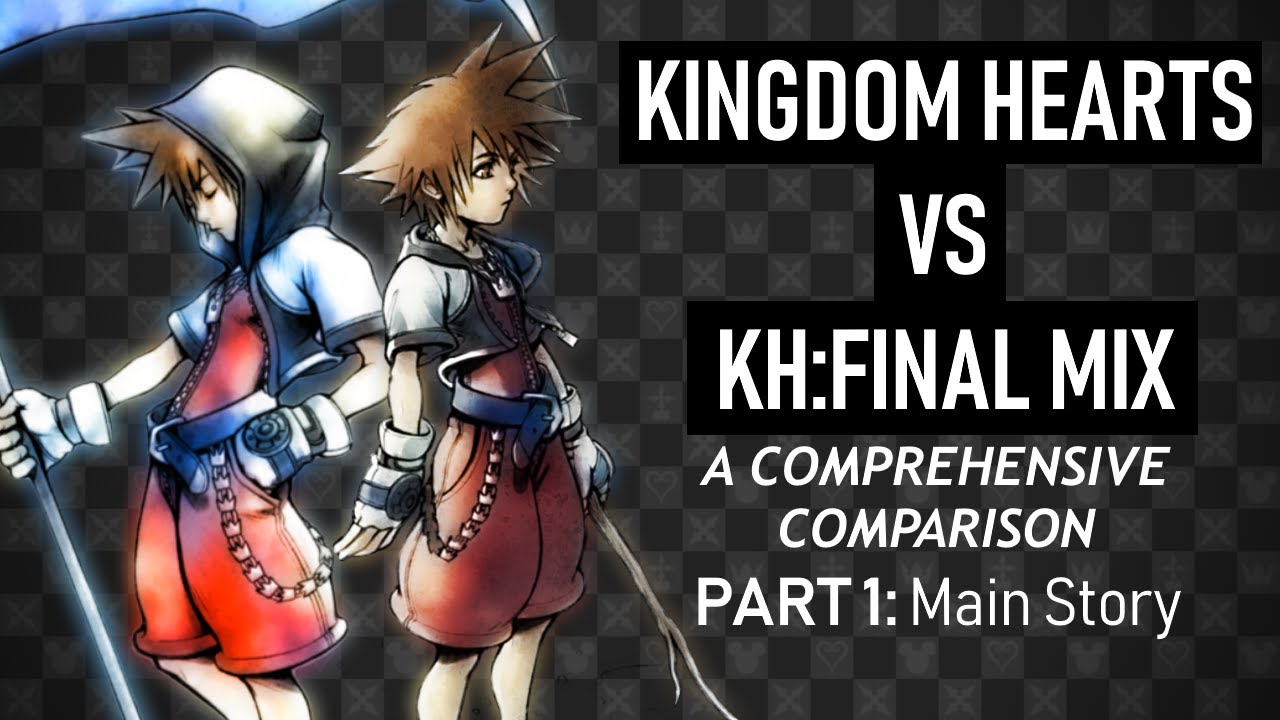 Kingdom Hearts vs Final Mix: A Comprehensive Comparison [PART 1: Main Story]