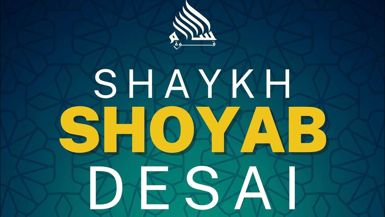 Shaykh Shoyab Desai - Practical Workshop
