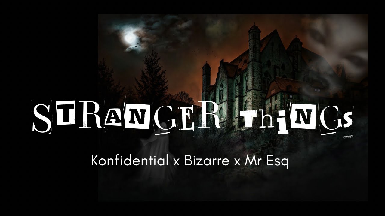 Konfidential - “Stranger Things” ft. Bizarre & Mr Esq [Official Audio]